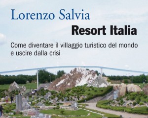 “Resort Italia”: Come diventare il villaggio turistico del mondo e uscire dalla crisi