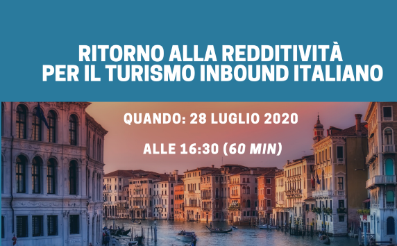 “Ritorno alla redditività per il turismo inbound italiano”: il webinar del 28 luglio