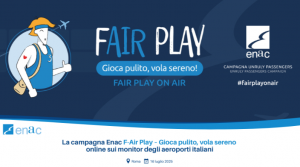 Enac: negli aeroporti arriva la campagna ‘F-Air Play’ che promuove comportamenti responsabili