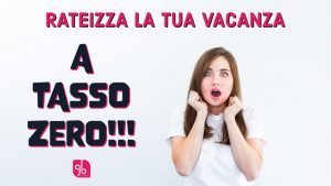 Ora la vacanza Gb Viaggi si può pagare anche a rate (e a tasso zero)