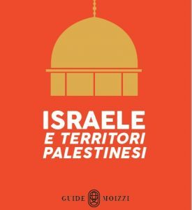 Medio Oriente protagonista delle Guide Moizzi: ora è la volta di Israele e le Terre Palestinesi