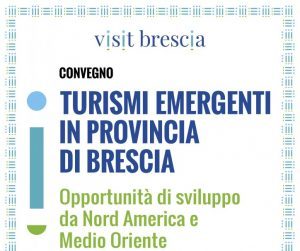 A Brescia un convegno sulle opportunità di sviluppo turistico da Nord America e Medioriente