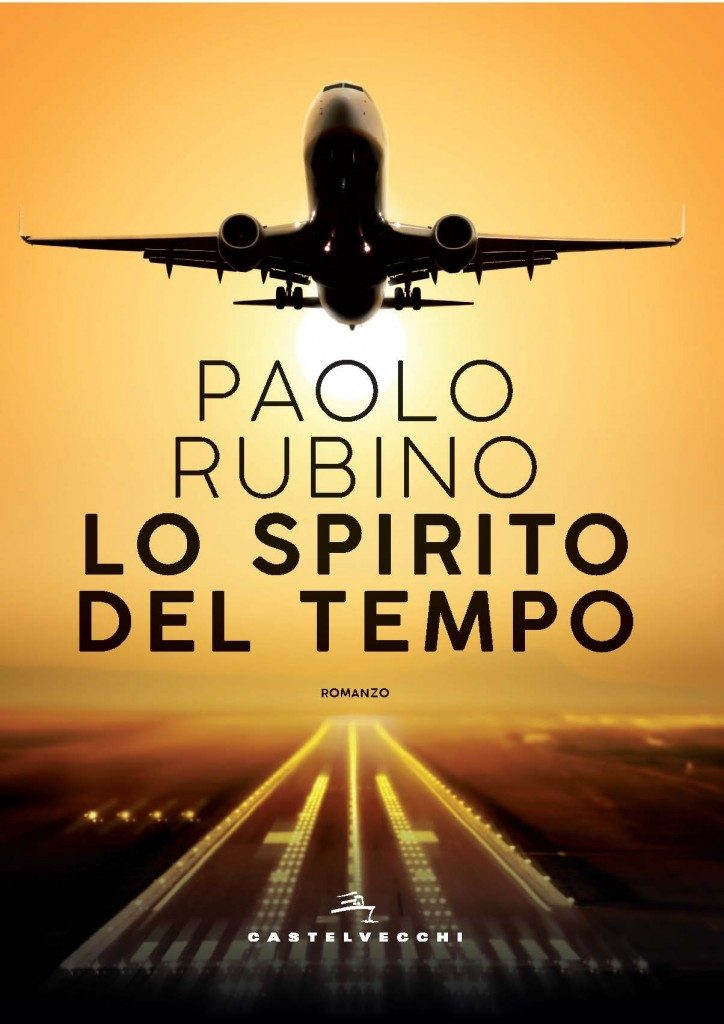 Paolo Rubino: nel suo romanzo Lo spirito del tempo, un’idea di mondo e di Alitalia
